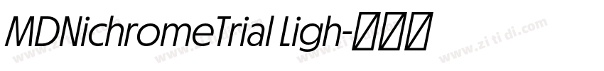 MDNichromeTrial Ligh字体转换 MDNichromeTrial Ligh字体转换